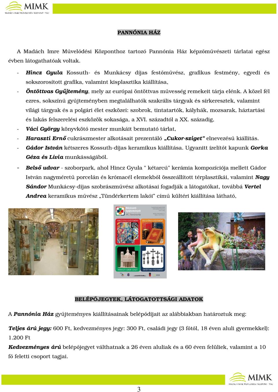 remekeit tárja elénk.