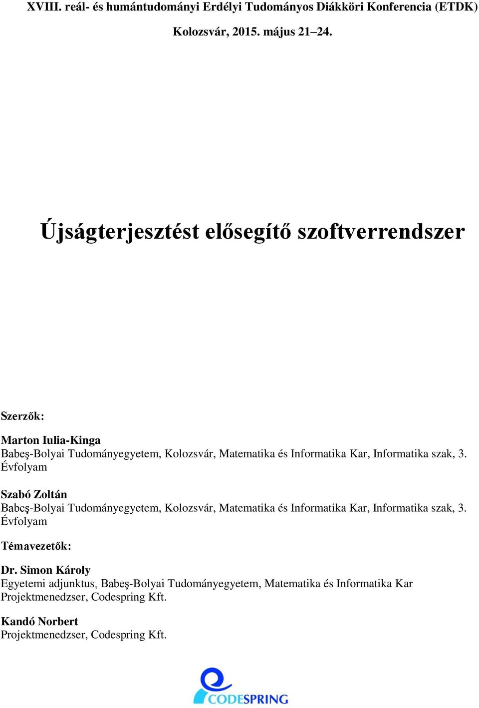 Informatika szak, 3. Évfolyam Szabó Zoltán Babeş-Bolyai Tudományegyetem, Kolozsvár, Matematika és Informatika Kar, Informatika szak, 3.