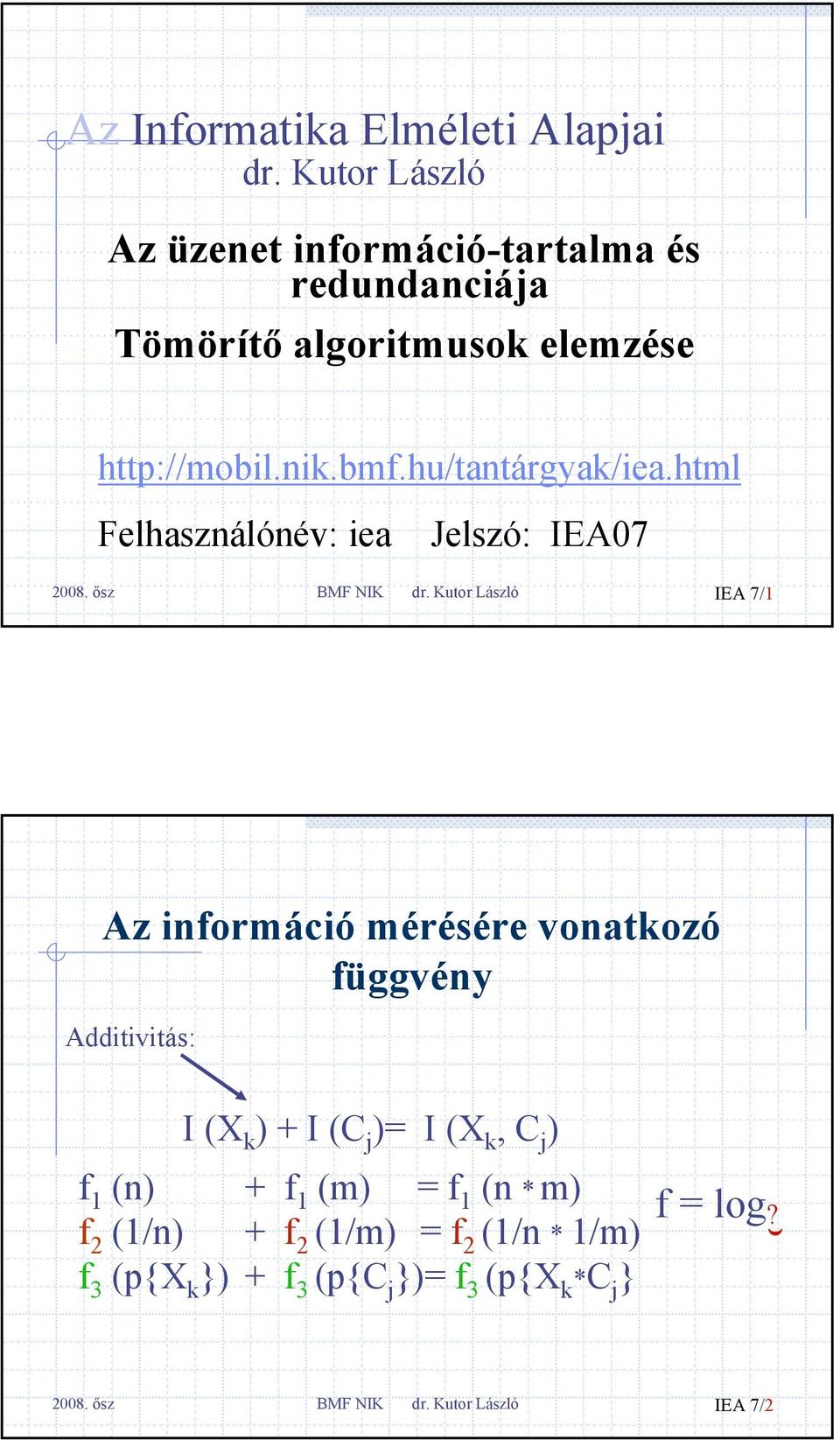 hu/tantárgyak/iea.html Felhasználónév: iea Jelszó: IEA07 BMF NIK dr.