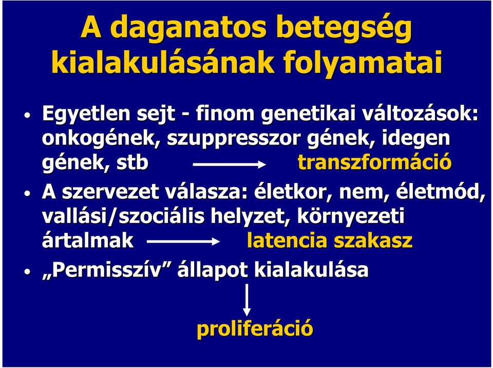 transzformáci ció A szervezet válasza: v életkor, nem, életmód, vallási/szoci