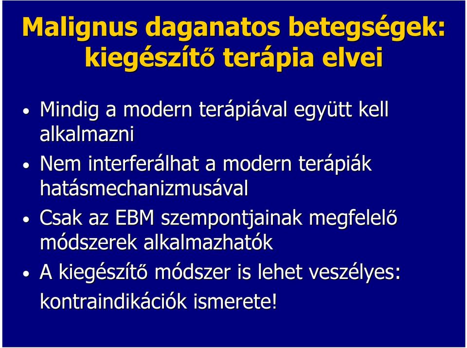 hatásmechanizmus smechanizmusával Csak az EBM szempontjainak megfelelő módszerek