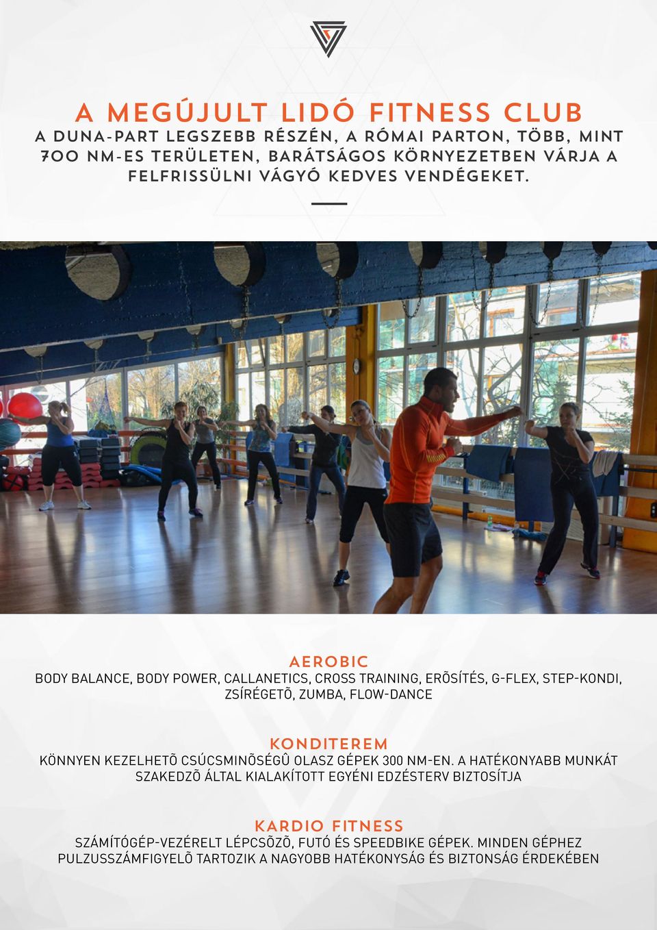 AEROBIC BODY BALANCE, BODY POWER, CALLANETICS, CROSS TRAINING, ERÕSÍTÉS, G-FLEX, STEP-KONDI, ZSÍRÉGETÕ, ZUMBA, FLOW-DANCE KONDITEREM KÖNNYEN