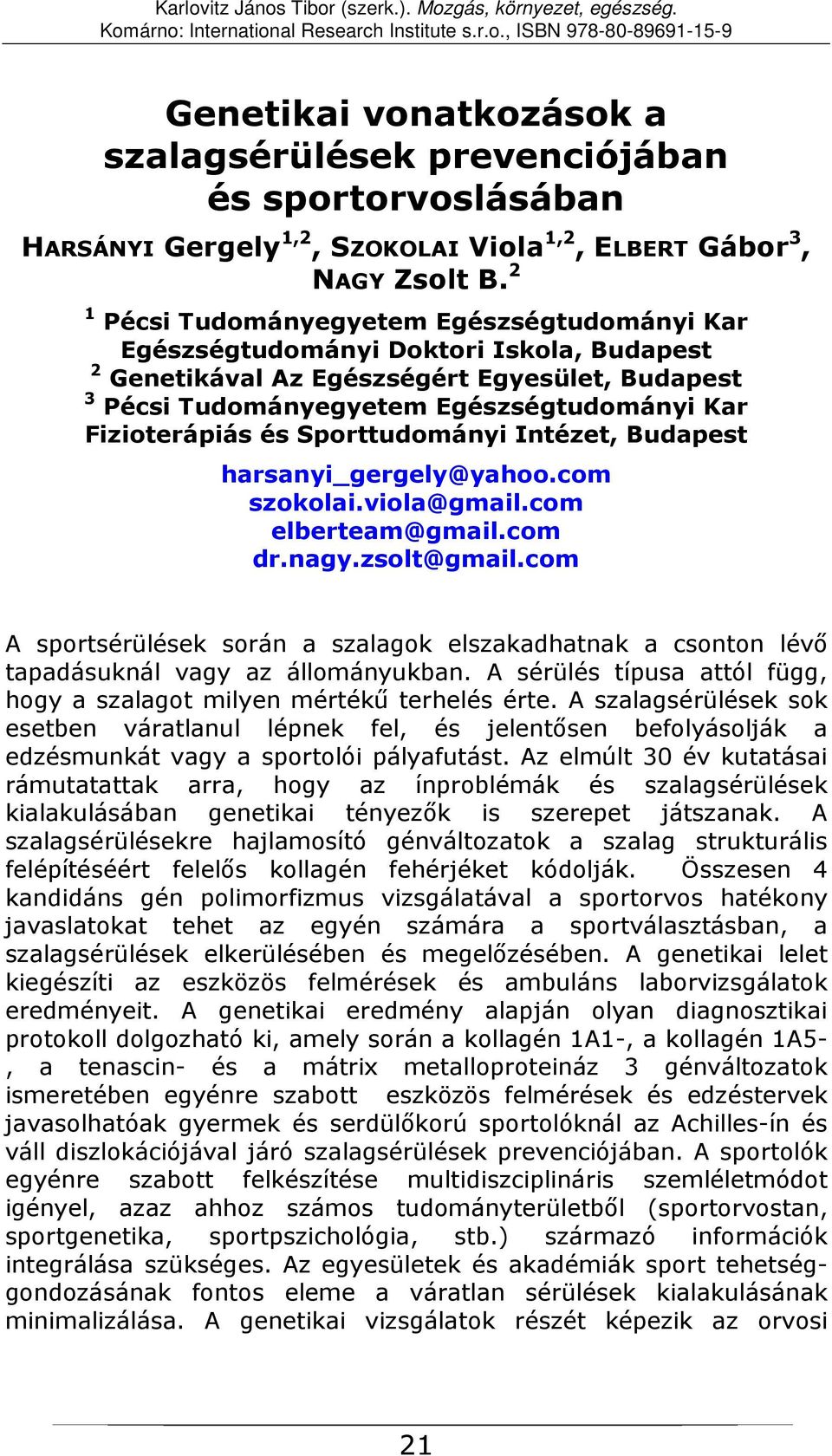 és Sporttudományi Intézet, Budapest harsanyi_gergely@yahoo.com szokolai.viola@gmail.com elberteam@gmail.com dr.nagy.zsolt@gmail.