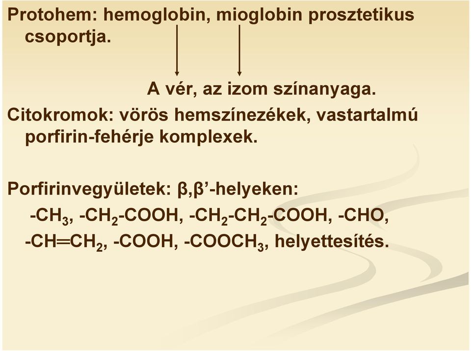 Citokromok: vörös hemszínezékek, vastartalmú porfirin-fehérje