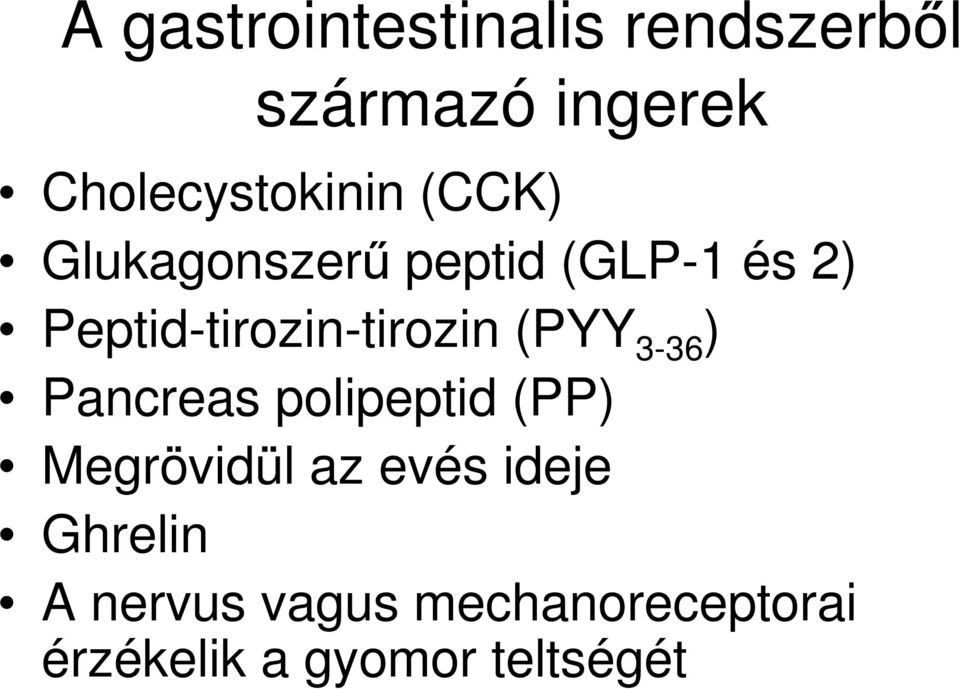 Peptid-tirozin-tirozin (PYY 3-36 ) Pancreas polipeptid (PP)