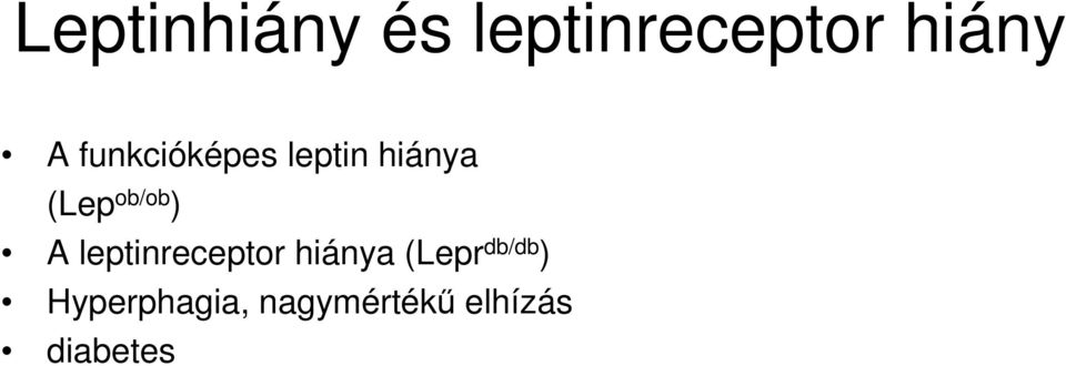 A leptinreceptor hiánya (Lepr db/db )