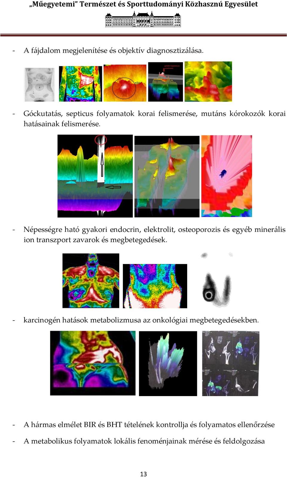 - Népességre ható gyakori endocrin, elektrolit, osteoporozis és egyéb miner{lis ion transzport zavarok és megbetegedések.