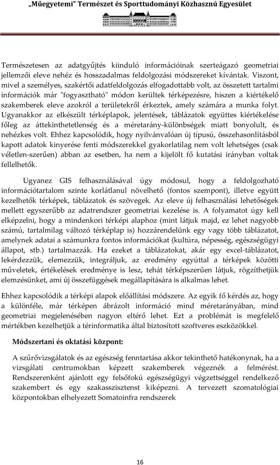 azokról a területekről érkeztek, amely sz{m{ra a munka folyt.