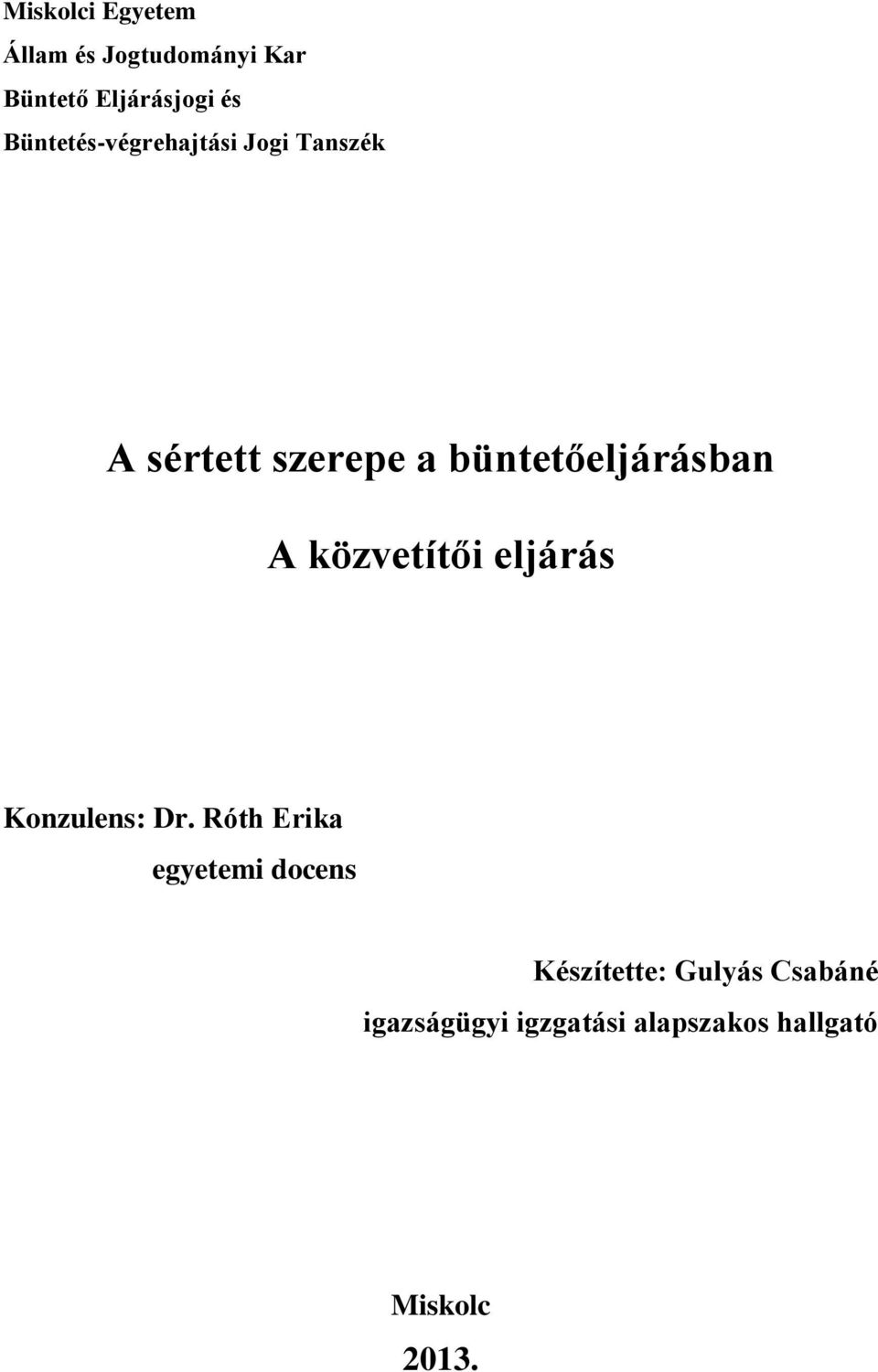 büntetőeljárásban A közvetítői eljárás Konzulens: Dr.