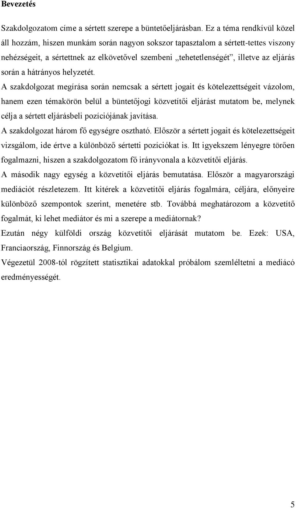 során a hátrányos helyzetét.