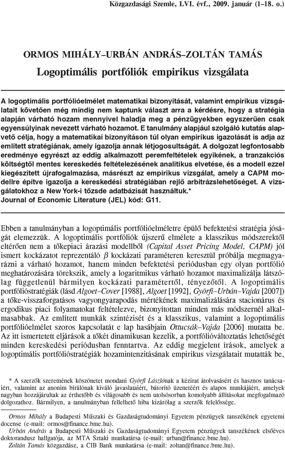 kaptuk választ arra a kérésre, hogy a stratégia alapjá várható hozam meyivel halaja meg a pézügyekbe egyszerûe csak egyesúlyiak evezett várható hozamot.