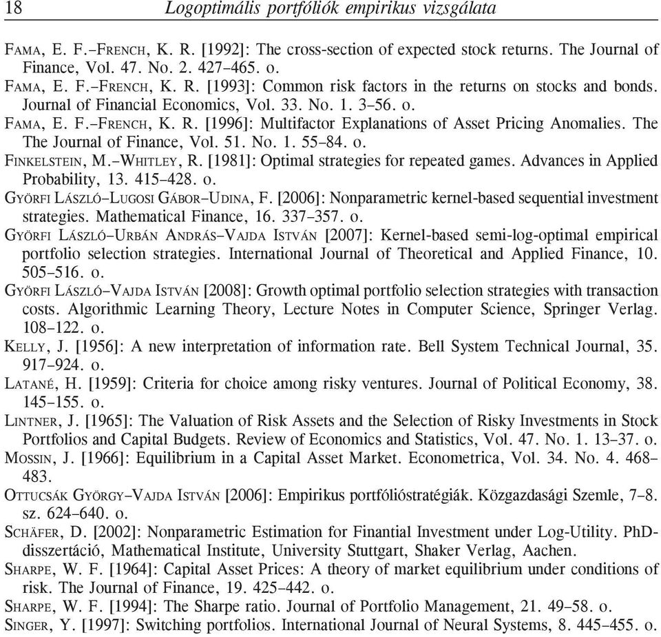 WHITLEY, R. [1981]: Optimal strategies for repeate games. Avaces i Applie Probability, 13. 415 428. o. GYÖRFI LÁSZLÓ LUGOSI GÁBOR UDINA, F.