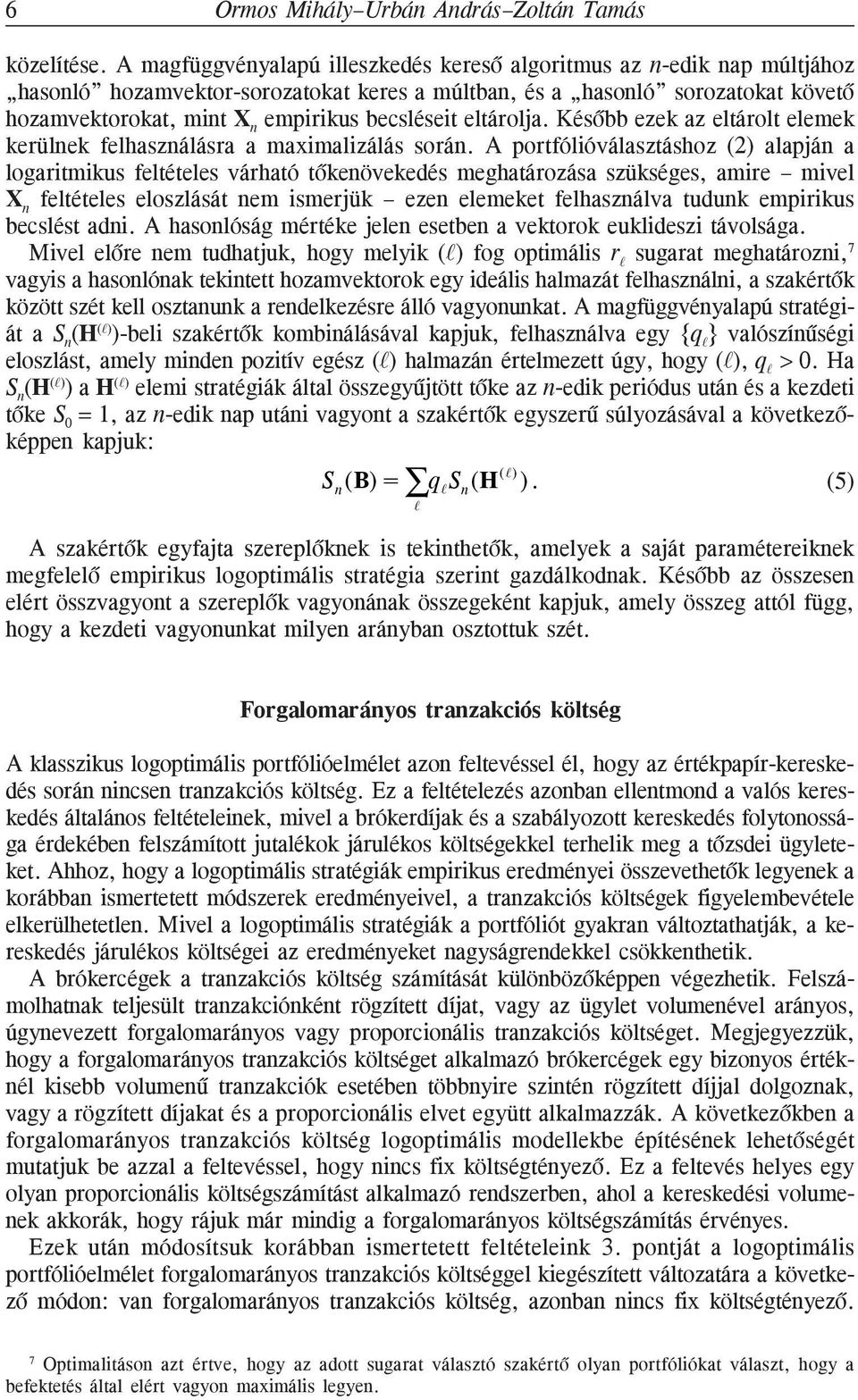 Késõbb ezek az eltárolt elemek kerülek felhaszálásra a maximalizálás sorá.