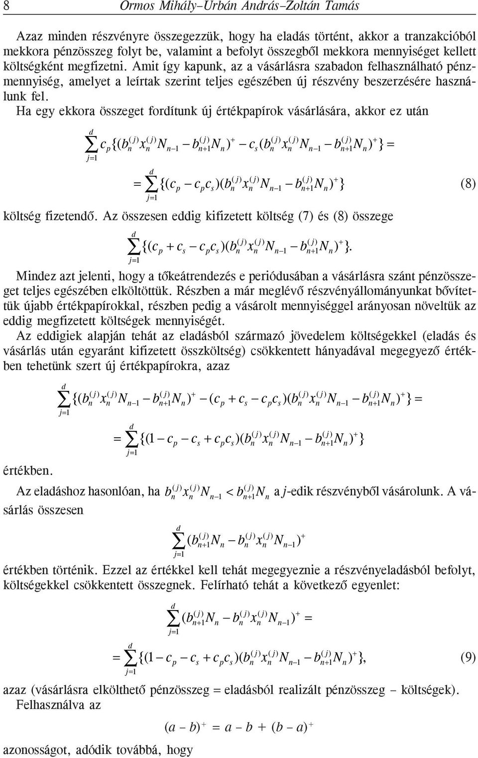 Ha egy ekkora összeget forítuk új értékpapírok vásárlására, akkor ez utá + + c N ) c (b +1 s b p {(b b N ) } = +1 = {(c p c p )(b N N ) } (8) 1 b + +1 költség fizeteõ.