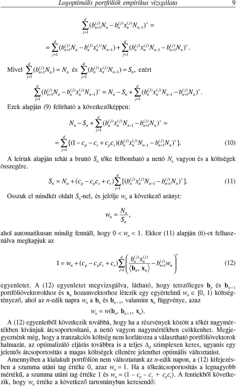 tõke felbotható a ettó N összegére. b +1N ( j) + ) }. (10) vagyo és a költségek S = N + (c p c p + ) {(b b N + +1 ) }.
