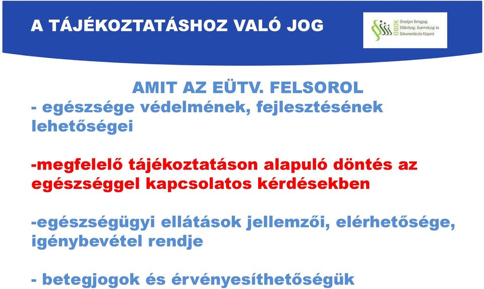 -megfelelő tájékoztatáson alapuló döntés az egészséggel