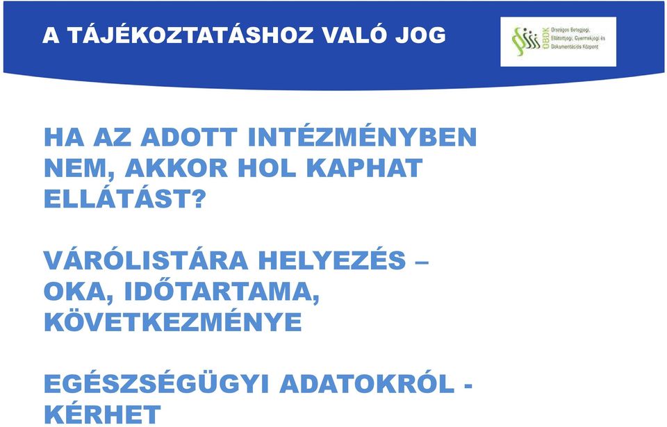 VÁRÓLISTÁRA HELYEZÉS OKA,