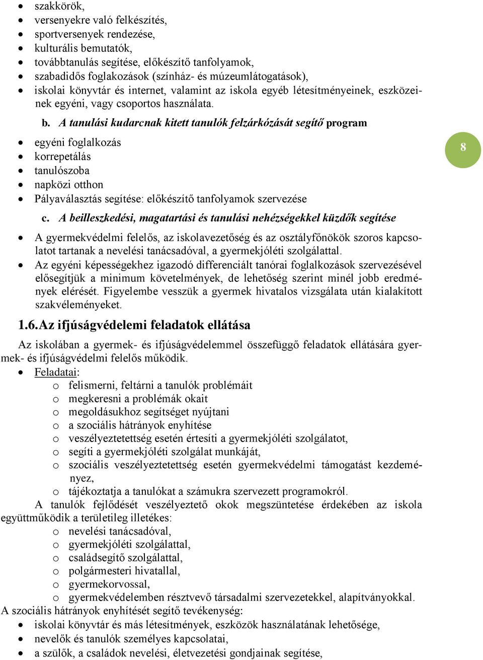 A tanulási kudarcnak kitett tanulók felzárkózását segítő program egyéni foglalkozás korrepetálás tanulószoba napközi otthon Pályaválasztás segítése: előkészítő tanfolyamok szervezése c.