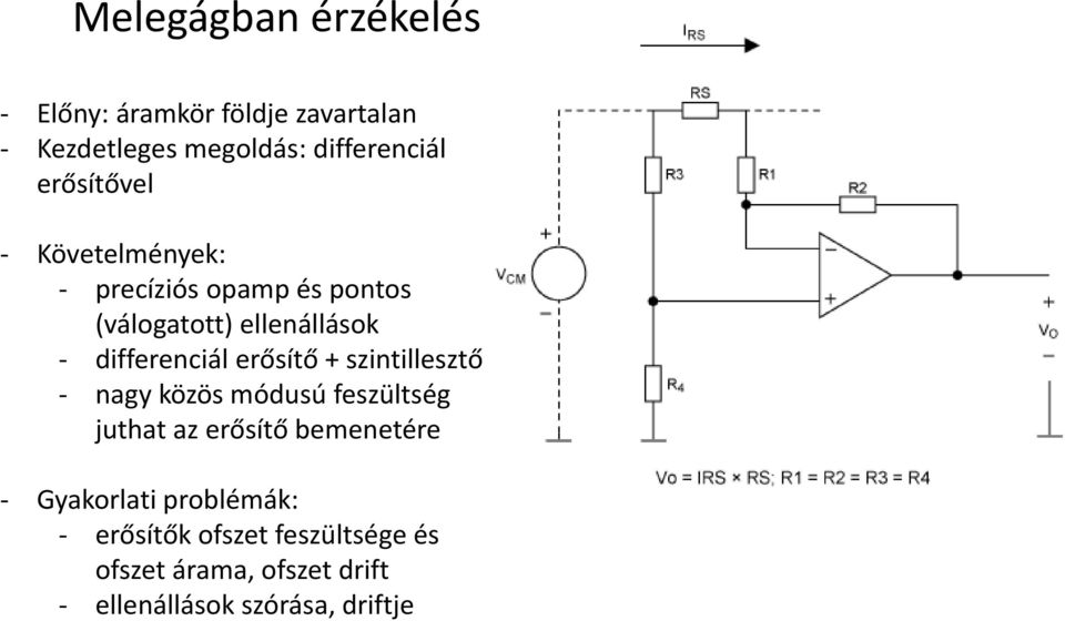 erősítő + szintillesztő - nagy közös módusú feszültség juthat az erősítő bemenetére - Gyakorlati