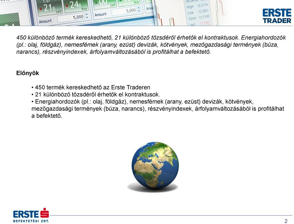 árfolyamváltozásából is profitálhat a befektető.