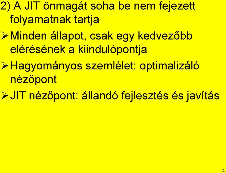 a kiindulópontja Hagyományos szemlélet: optimalizáló