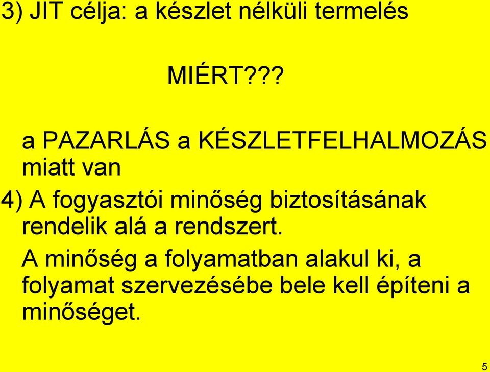 minőség biztosításának rendelik alá a rendszert.