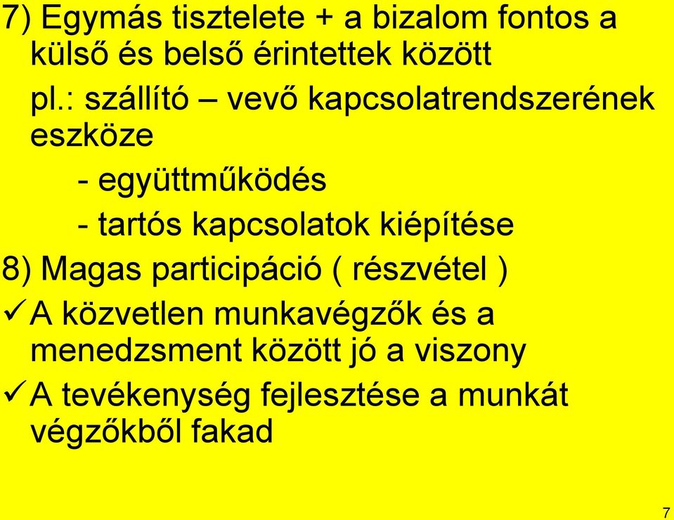 kapcsolatok kiépítése 8) Magas participáció ( részvétel ) A közvetlen