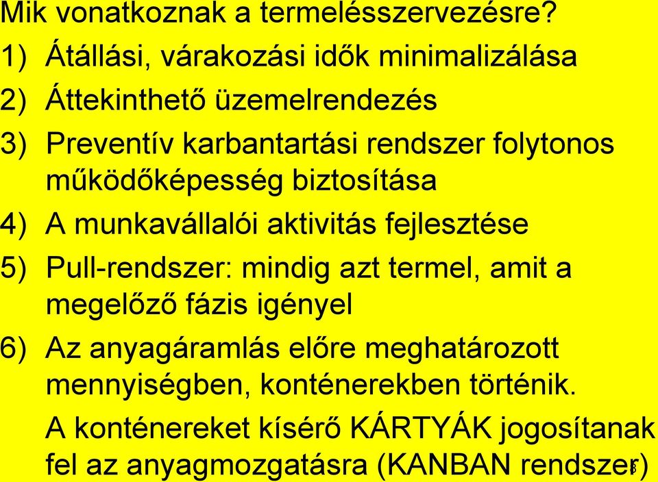 folytonos működőképesség biztosítása 4) A munkavállalói aktivitás fejlesztése 5) Pull-rendszer: mindig azt