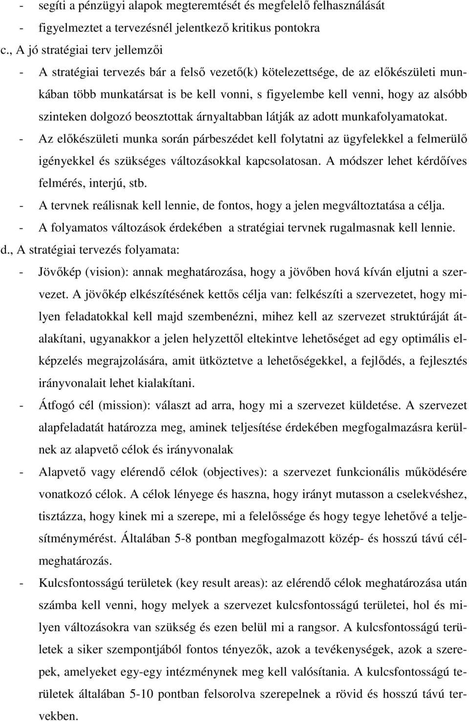szinteken dolgozó beosztottak árnyaltabban látják az adott munkafolyamatokat.