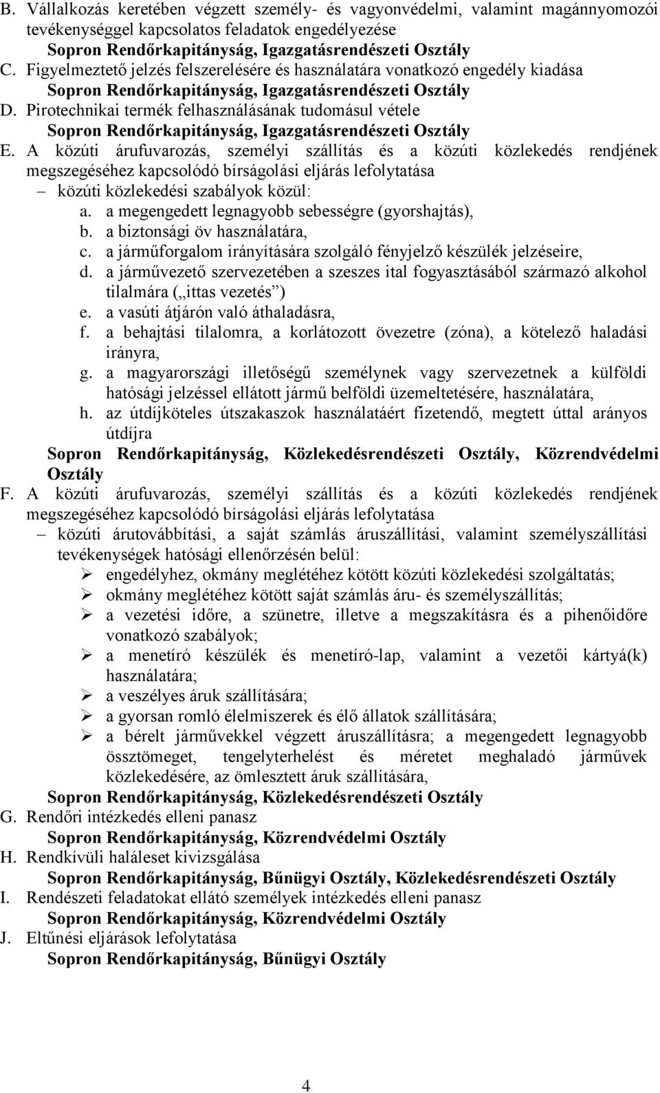 Pirotechnikai termék felhasználásának tudomásul vétele Sopron Rendőrkapitányság, Igazgatásrendészeti Osztály E.