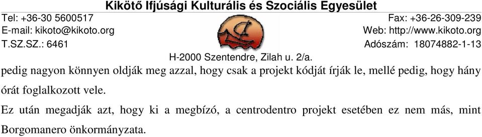 vele. Ez után megadják azt, hogy ki a megbízó, a
