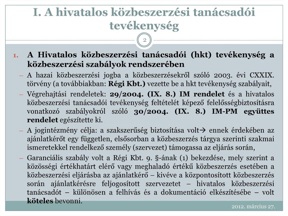 ) vezette be a hkt tevékenység szabályait, Végrehajtási rendeletek: 29/2004. (IX. 8.