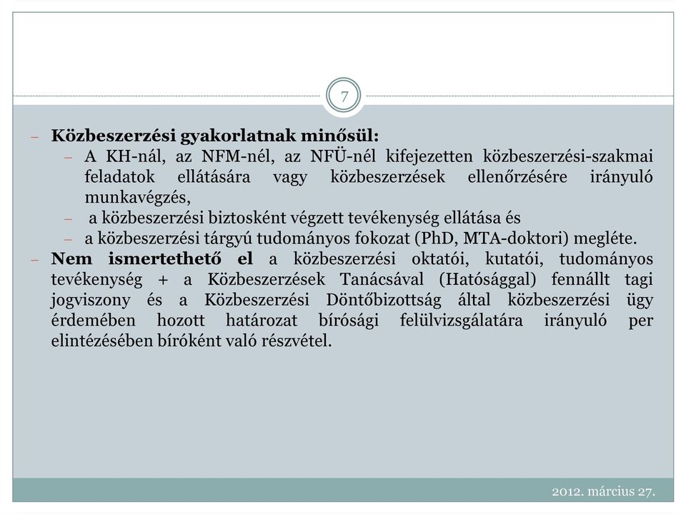 MTA-doktori) megléte.