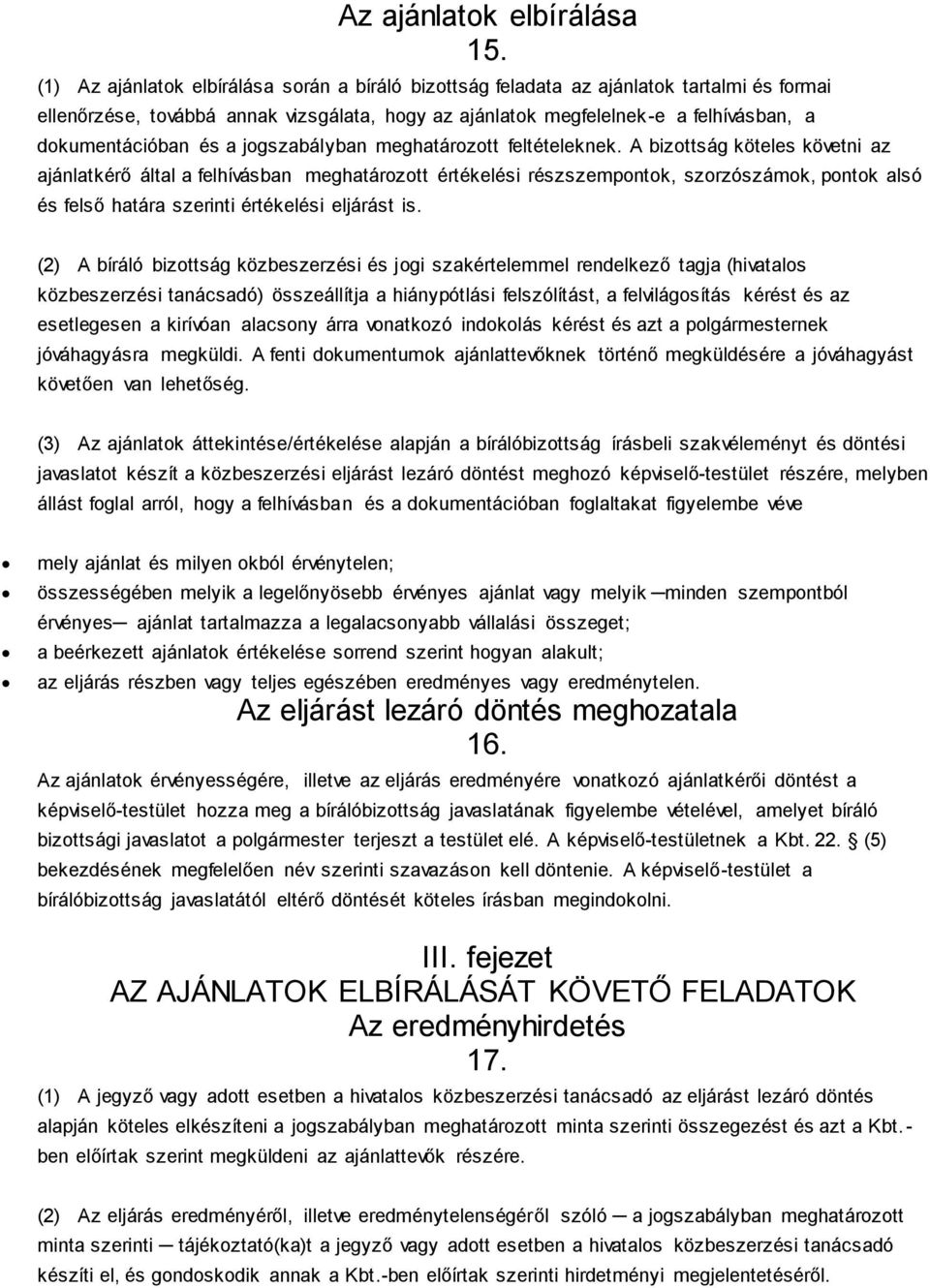 és a jogszabályban meghatározott feltételeknek.