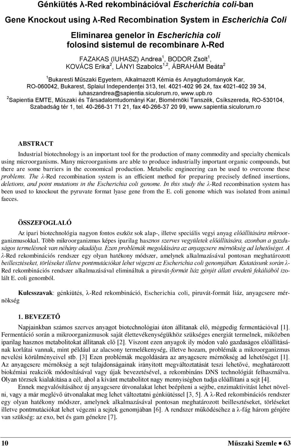 Independenţei 313, tel. 4021-402 96 24, fax 4021-402 39 34, iuhaszandrea@sapientia.siculorum.ro, www.upb.