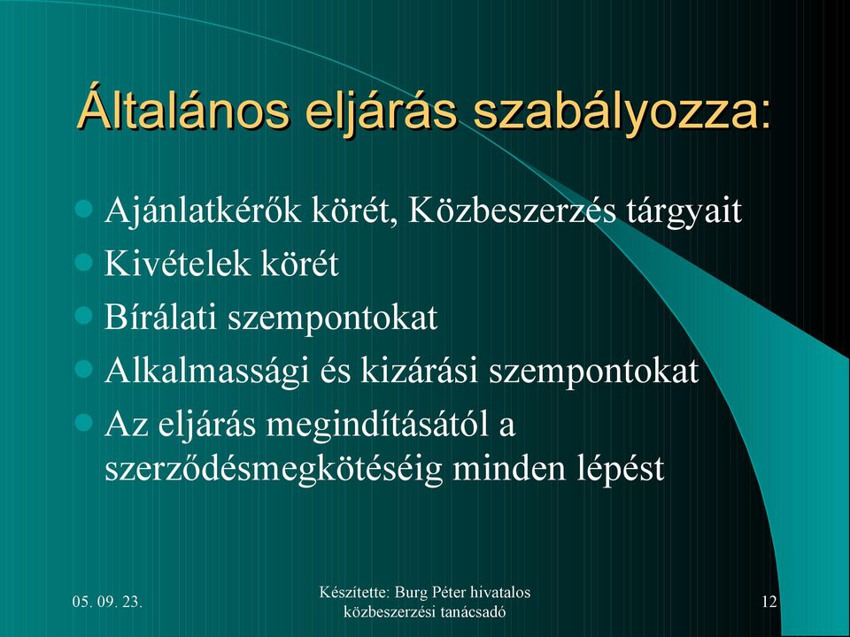 szempontokat Alkalmassági és kizárási szempontokat Az