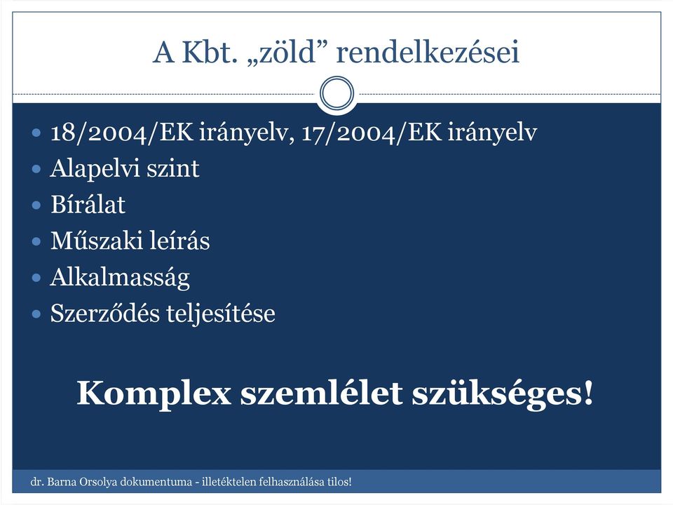 irányelv Alapelvi szint Bírálat Műszaki leírás Alkalmasság
