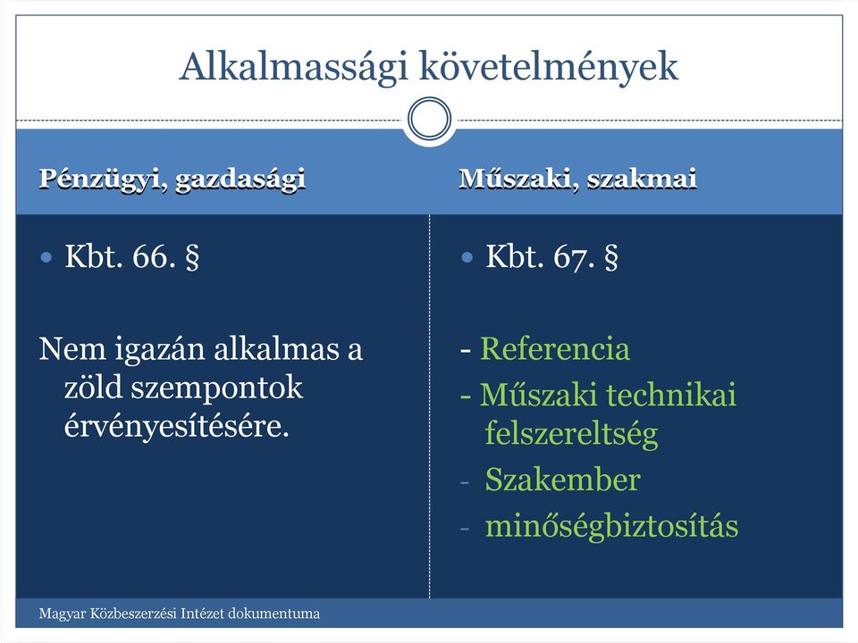 Nem igazán alkalmas a zöld szempontok érvényesítésére.
