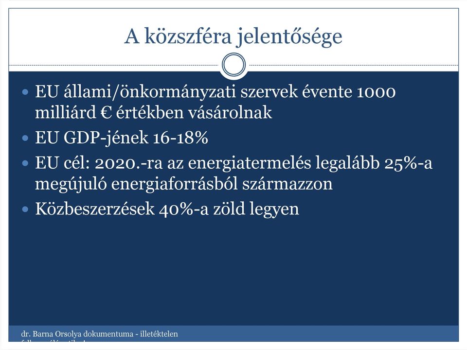 -ra az energiatermelés legalább 25%-a megújuló energiaforrásból származzon