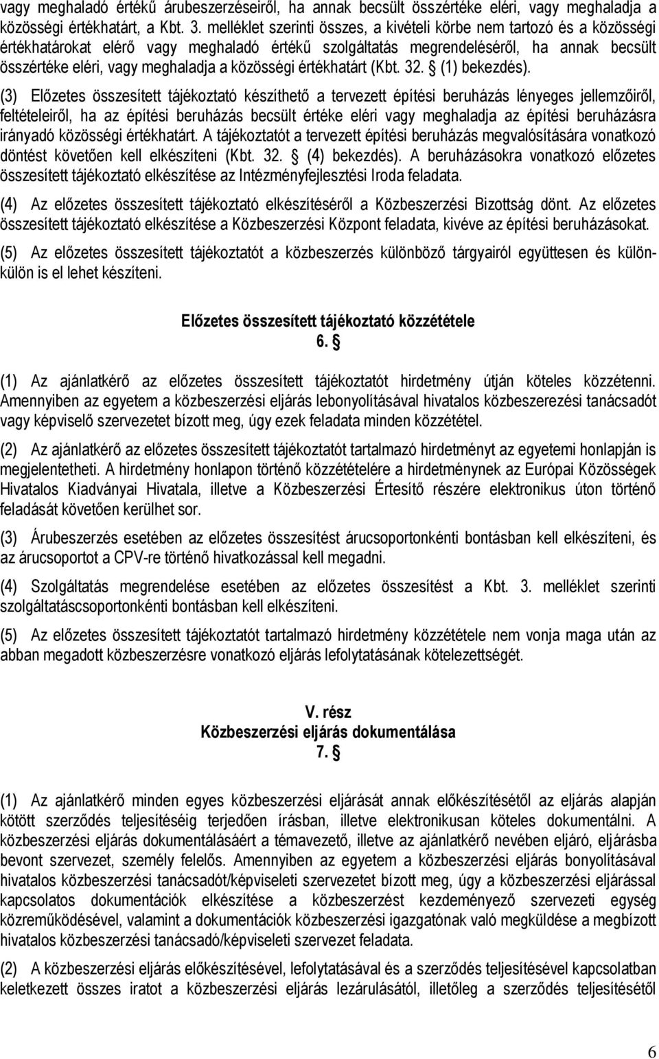 közösségi értékhatárt (Kbt. 32. (1) bekezdés).