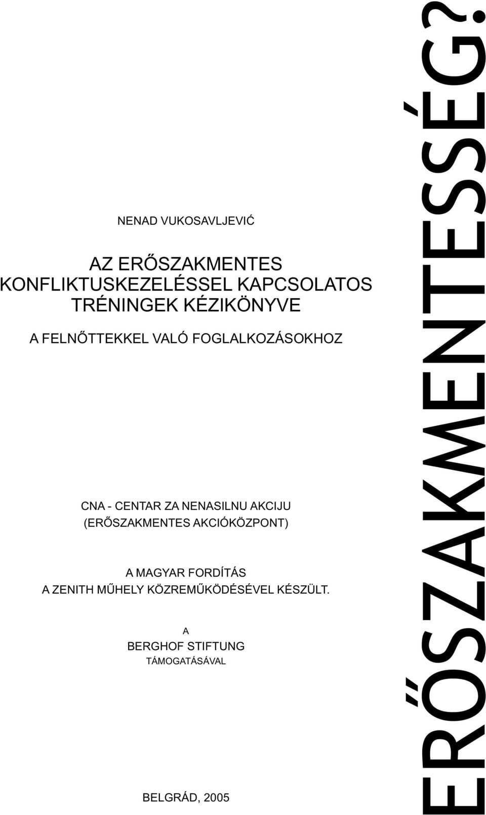 NENASILNU AKCIJU (ERÕSZAKMENTES AKCIÓKÖZPONT) A MAGYAR FORDÍTÁS A ZENITH