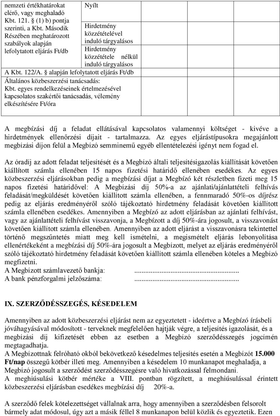 alapján lefolytatott eljárás Ft/db Általános közbeszerzési tanácsadás: Kbt.