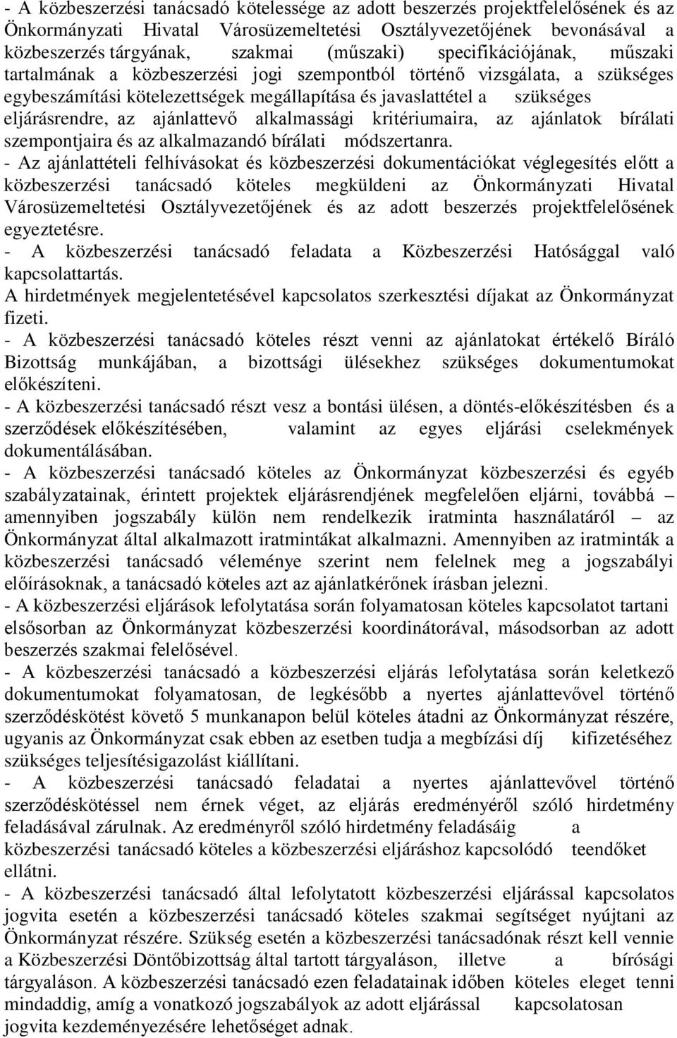 ajánlattevő alkalmassági kritériumaira, az ajánlatok bírálati szempontjaira és az alkalmazandó bírálati módszertanra.