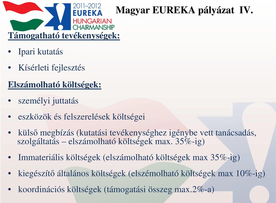és felszerelések költségei külső megbízás (kutatási tevékenységhez igénybe vett tanácsadás, szolgáltatás