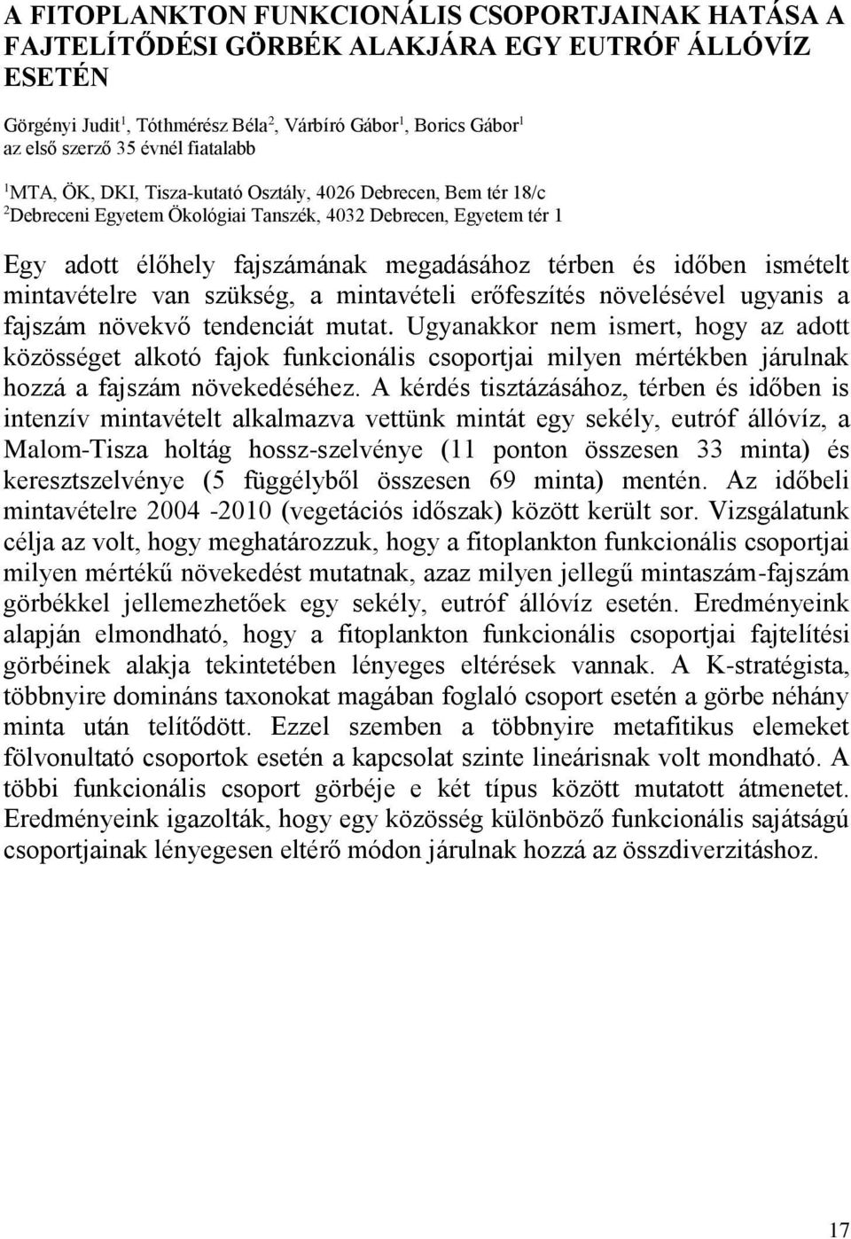 van szükség, a mintavételi erőfeszítés növelésével ugyanis a fajszám növekvő tendenciát mutat.