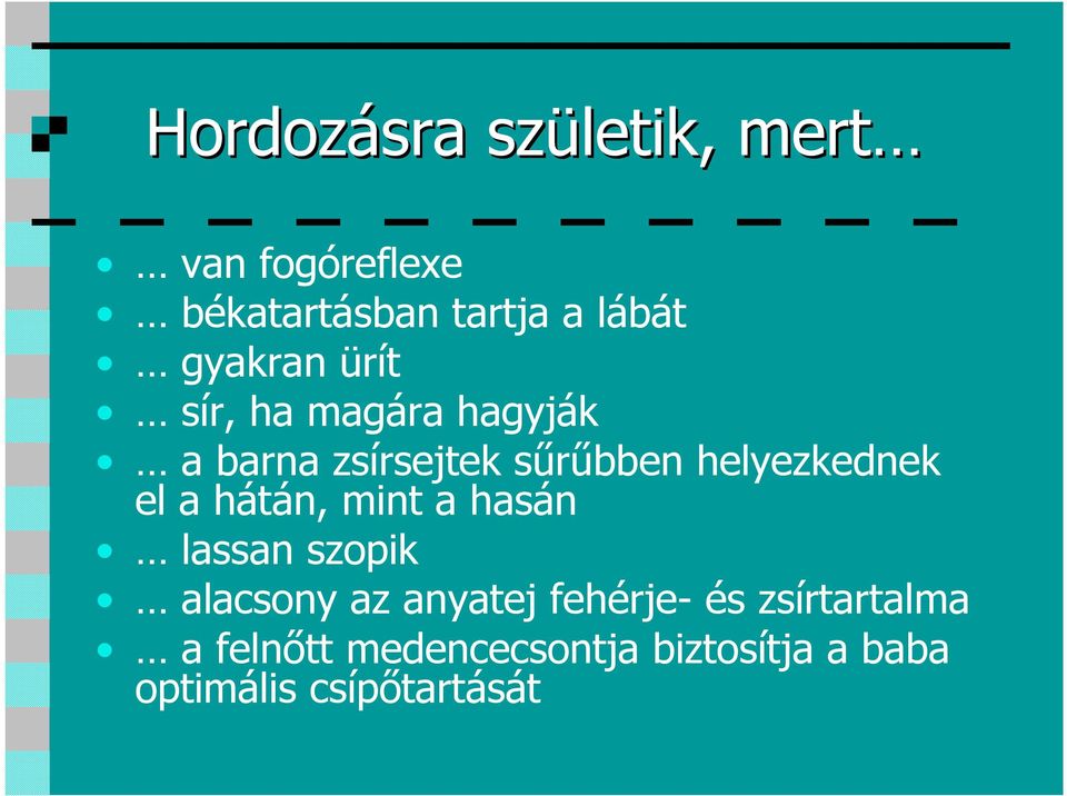 helyezkednek el a hátán, mint a hasán lassan szopik alacsony az anyatej