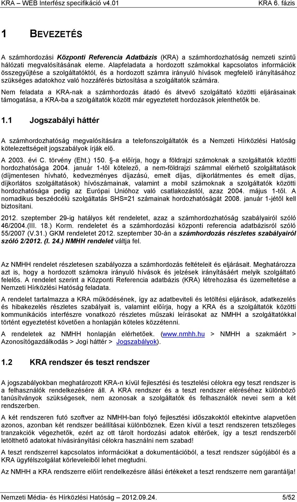 biztosítása a szolgáltatók számára.