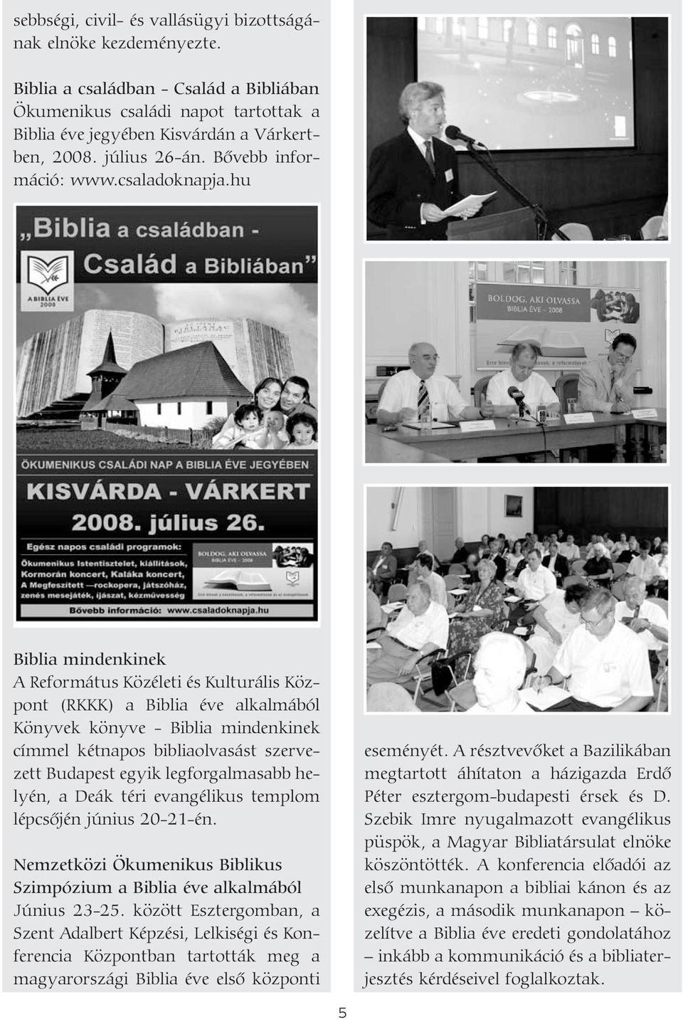 hu Biblia mindenkinek A Református Közéleti és Kulturális Központ (RKKK) a Biblia éve alkalmából Könyvek könyve - Biblia mindenkinek címmel kétnapos bibliaolvasást szervezett Budapest egyik