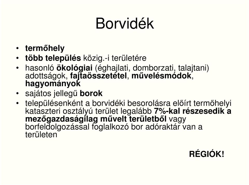 mővelésmódok, hagyományok sajátos jellegő borok településenként a borvidéki besorolásra elıírt