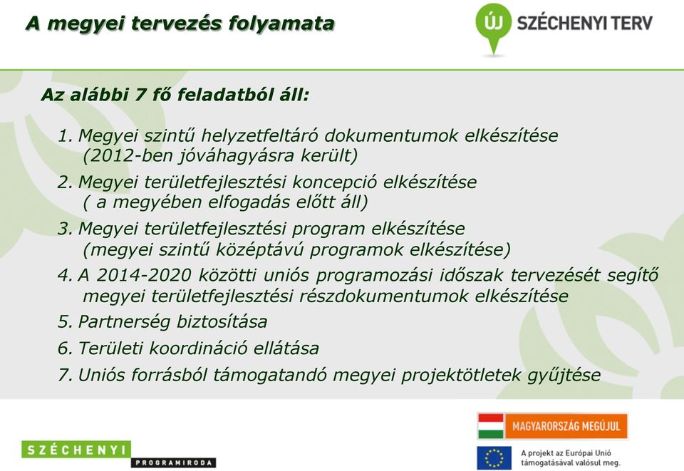 Megyei területfejlesztési koncepció elkészítése ( a megyében elfogadás előtt áll) 3.